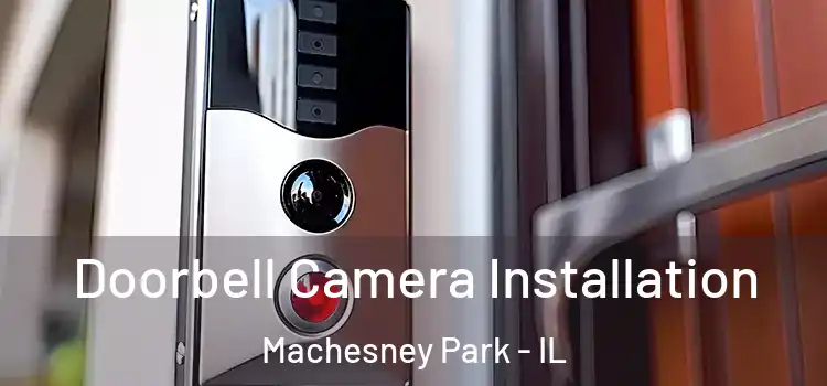  Doorbell Camera Installation Machesney Park - IL