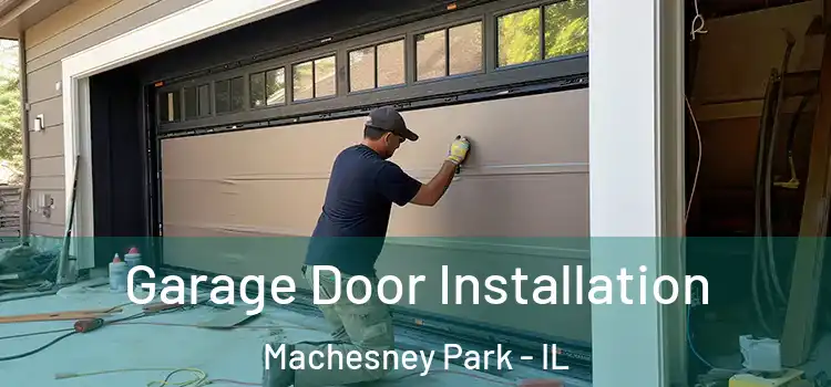  Garage Door Installation Machesney Park - IL