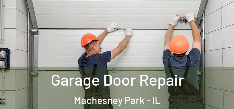 Garage Door Repair Machesney Park - IL