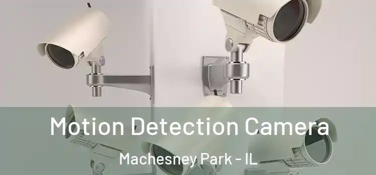  Motion Detection Camera Machesney Park - IL