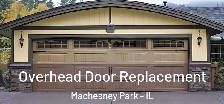  Overhead Door Replacement Machesney Park - IL