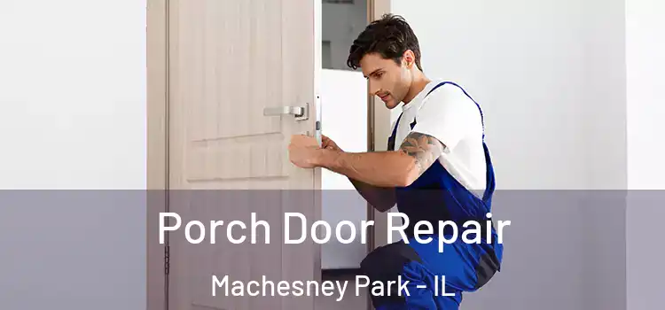  Porch Door Repair Machesney Park - IL